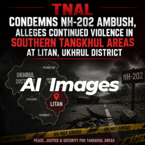 TNAL Condemns NH-202 Ambush, Alleges Continued Violence in Southern Tangkhul Areas