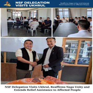 NSF Delegation Visits Ukhrul, Reaffirms Naga Unity and Extends Relief Assistance to Affected People