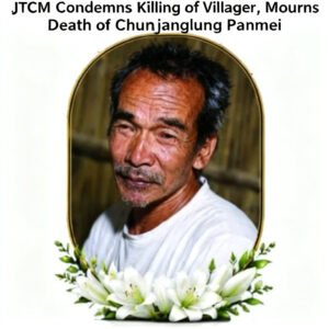 JTCM Condemns Killing of Villager, Mourns Death of Chunjanglung Panmei