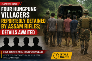Four Hungpung Villagers Reportedly Detained by Assam Rifles; Details Awaited