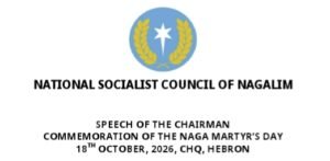 NSCN Chairman Calls for Naga Unity, Peace and Justice on Martyrs’ Day