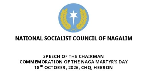 NSCN Chairman Calls for Naga Unity, Peace and Justice on Martyrs’ Day