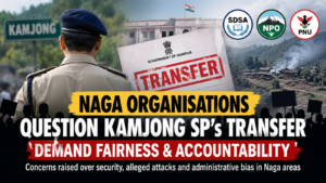 Naga Organisations Question Kamjong SP’s Transfer, Demand Fairness and Accountability